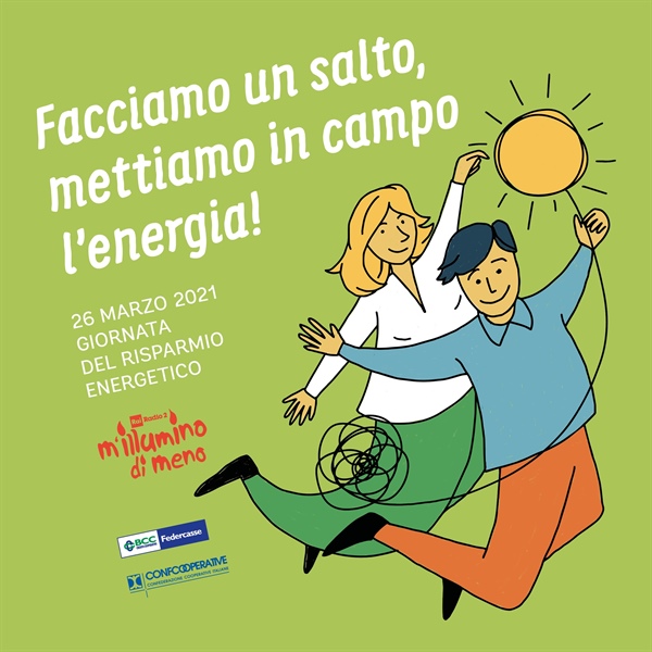 M’Illumino di Meno 2021 - Facciamo un salto, mettiamo in campo l’energia! Confcooperative e BCC